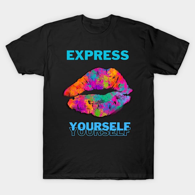 Express Yourself T Shirt T-Shirt by PodX Designs 